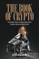 Book of Crypto: The Complete Guide to Understanding Bitcoin, Cryptocurrencies and Digital Assets 1st ed. 2022