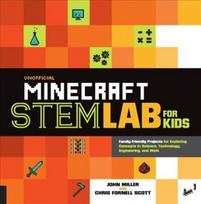 Unofficial Minecraft STEM Lab for Kids: Family-Friendly Projects for Exploring Concepts in Science, Technology, Engineering, and Math, Volume 16