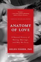 Anatomy of Love: A Natural History of Mating, Marriage, and Why We Stray Completely Revised and Updated with a New Introduction