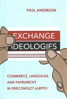 Exchange Ideologies: Commerce, Language, and Patriarchy in Preconflict Aleppo