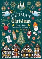 German Christmas: Festive Tales From Berlin to Bavaria