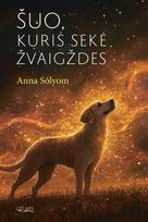 Šuo, kuris sekė žvaigždes - Anna Sólyom