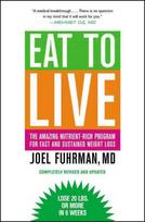 Eat to live: the amazing nutrient-rich program for fast and sustained weight loss