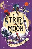Butterfly Club: The Trip to the Moon: Book 4 - A time-travelling adventure