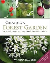 Creating a Forest Garden: Working with Nature to Grow Edible Crops 1st