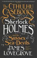 Cthulhu Casebooks - Sherlock Holmes and the Sussex Sea-Devils