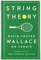 String Theory: David Foster Wallace on Tennis