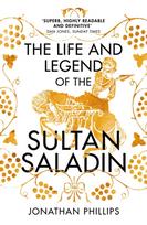 Life and Legend of the Sultan Saladin