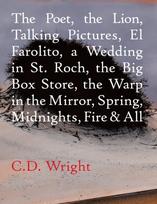 Poet, The Lion, Talking Pictures, El Farolito, A Wedding in St. Roch, The Big Box Store, The Warp in the Mirror, Spring, Midnights, Fire & All
