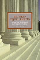 Between Equal Rights: A Marxist Theory Of International Law