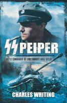 SS Peiper: Battle Commander SS Leibstandarte Adolf Hitler