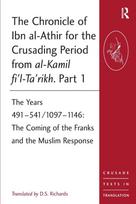 Chronicle of Ibn al-Athir for the Crusading Period from al-Kamil fi'l-Ta'rikh. Part 1