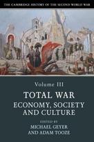 Cambridge History of the Second World War: Volume 3, Total War: Economy, Society and Culture