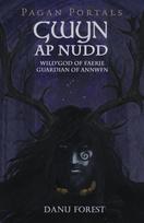 Pagan Portals - Gwyn ap Nudd - Wild god of Faery, Guardian of Annwfn