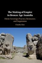 Making of Empire in Bronze Age Anatolia