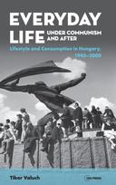 Everyday Life under Communism and After
