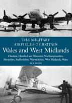 Military Airfields of Britain: Wales and West Midlands