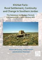 Khirbat Faris: Rural Settlement, Continuity and Change in Southern Jordan. The Nabatean to Modern Periods (1st century BC – 20th century AD)