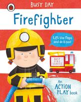 Busy Day: Firefighter, An action play book