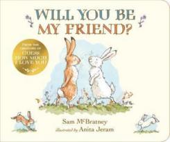 Will You Be My Friend?, A new picture book from the creators of the bestselling Guess How Much I Love You