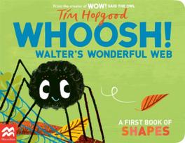 Whoosh! Walter's Wonderful Web, A First Book of Shapes