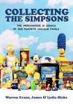 Collecting The Simpsons, The Merchandise and Legacy of our Favorite Nuclear Family (For Simpsons Lovers, Simpsons Merchandise, History and Criticism)