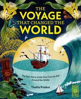 Voyage That Changed The World, The Epic Story of The First Crew to Sail Around the Globe