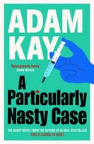 Particularly Nasty Case, The Debut Novel from the Author of the Global Bestseller This Is Going to Hurt