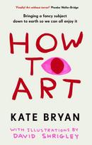 How To Art, Bringing a Fancy Subject Down to Earth so We Can All Enjoy It