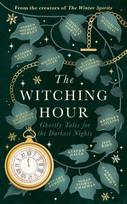 Witching Hour, From the creators of The Haunting Season and The Winter Spirits comes a spellbinding new collection of original haunted tales