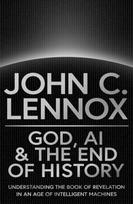 God, AI and the End of History, Understanding the Book of Revelation in an Age of Intelligent Machines