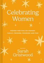 Celebrating Women, Women Writing on Women: Family, Friends, Feminism and Fun