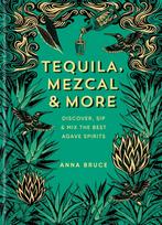Tequila, Mezcal & More, Discover, sip & mix the best agave spirits