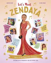 Let's Meet Zendaya, Story of the Superstar Zendaya. A 100% Unofficial Biography for Her Young Fans.