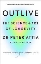 Outlive, The Science and Art of Longevity