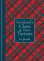 Scotland's Clans & their Tartans, The Histories and Origins of the Clans and their Tartan Plaids