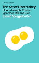 Art of Uncertainty, How to Navigate Chance, Ignorance, Risk and Luck