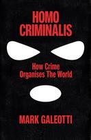Homo Criminalis, How crime organises the world