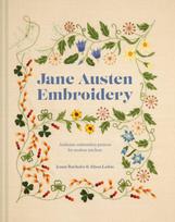 Jane Austen Embroidery, Authentic Embroidery Projects for Modern Stitchers