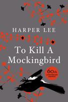 To Kill A Mockingbird, 60th Anniversary Edition