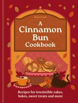 Cinnamon Bun Cookbook, Recipes for irresistible cakes, bakes, sweet treats and more