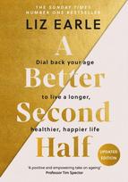 Better Second Half, Dial Back Your Age to Live a Longer, Healthier, Happier Life. The Number 1 Sunday Times bestseller
