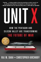Unit X, How the Pentagon and Silicon Valley Are Transforming the Future of War