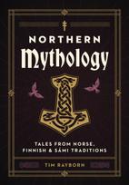 Northern Mythology, Tales from Norse, Finnish, and Sami Traditions