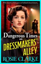 Dangerous Times on Dressmakers' Alley, The start of a gritty historical saga series from BESTSELLER Rosie Clarke