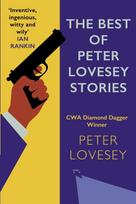 Best of Peter Lovesey Stories, 'Inventive, ingenious, witty and wily' Sir Ian Rankin