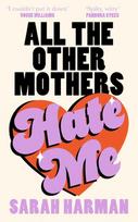 All The Other Mothers Hate Me
