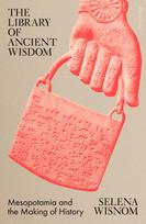 Library of Ancient Wisdom, Mesopotamia and the Making of History