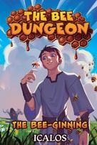 The Bee-ginning: A Dungeon-Core LitRPG