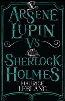 Arsene Lupin vs Sherlock Holmes: New Translation with illustrations by Thomas Muller